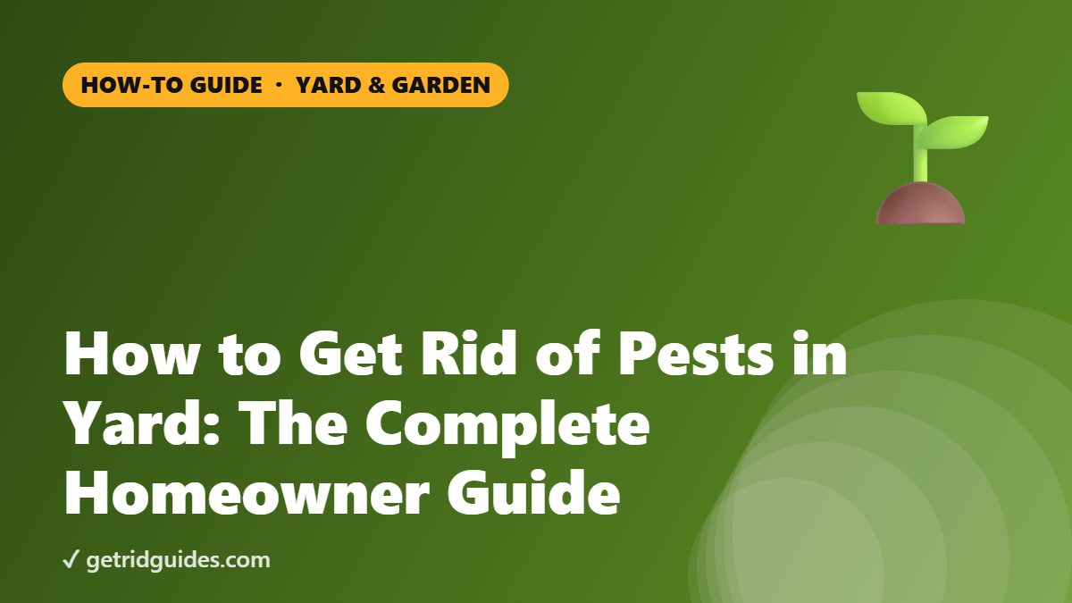 How to Get Rid of Pests in Yard: The Complete Homeowner Guide