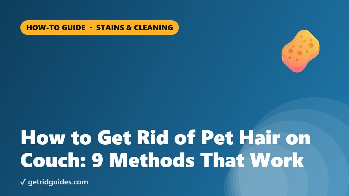 How to Get Rid of Pet Hair on Couch: 9 Methods That Work