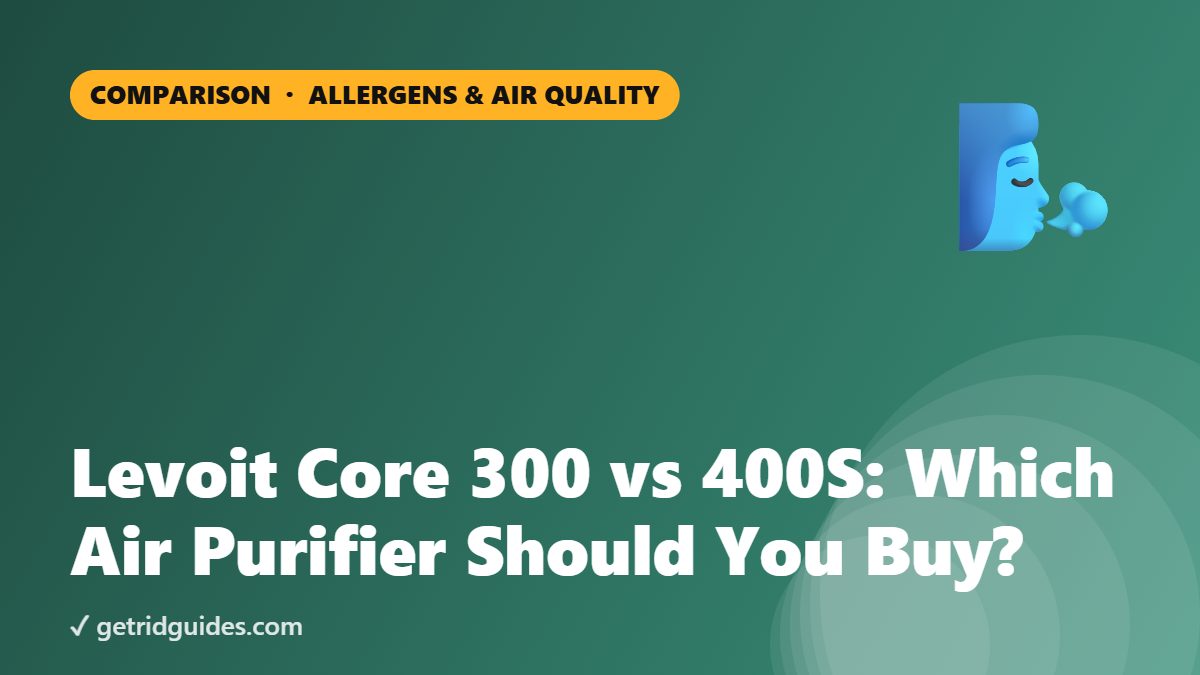 Levoit Core 300 vs 400S: Which Air Purifier Should You Buy?